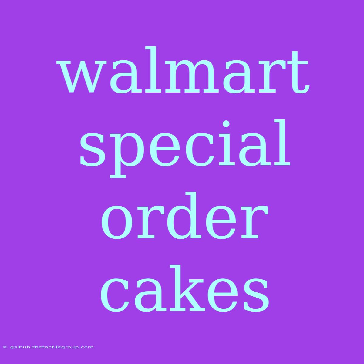 Walmart Special Order Cakes