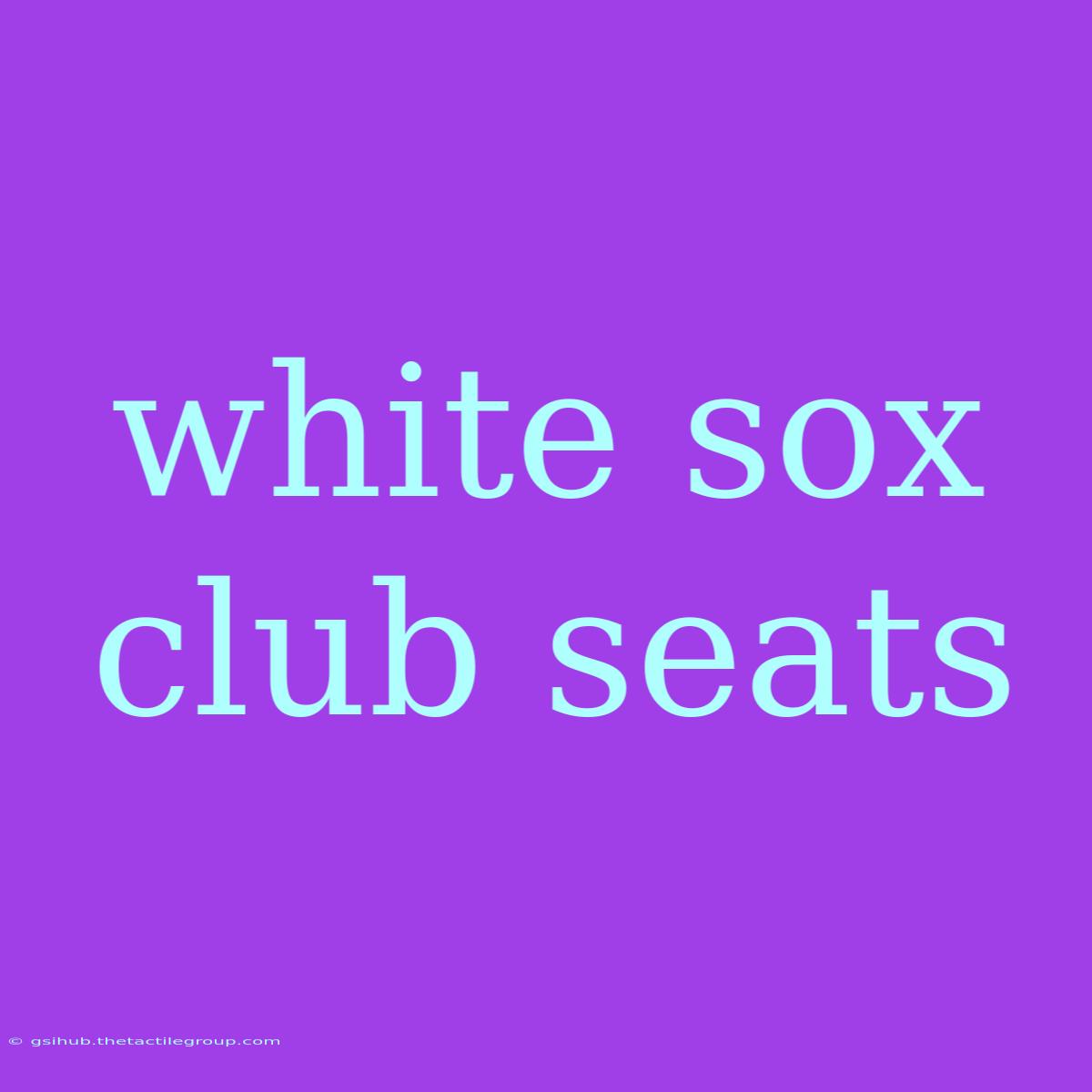 White Sox Club Seats