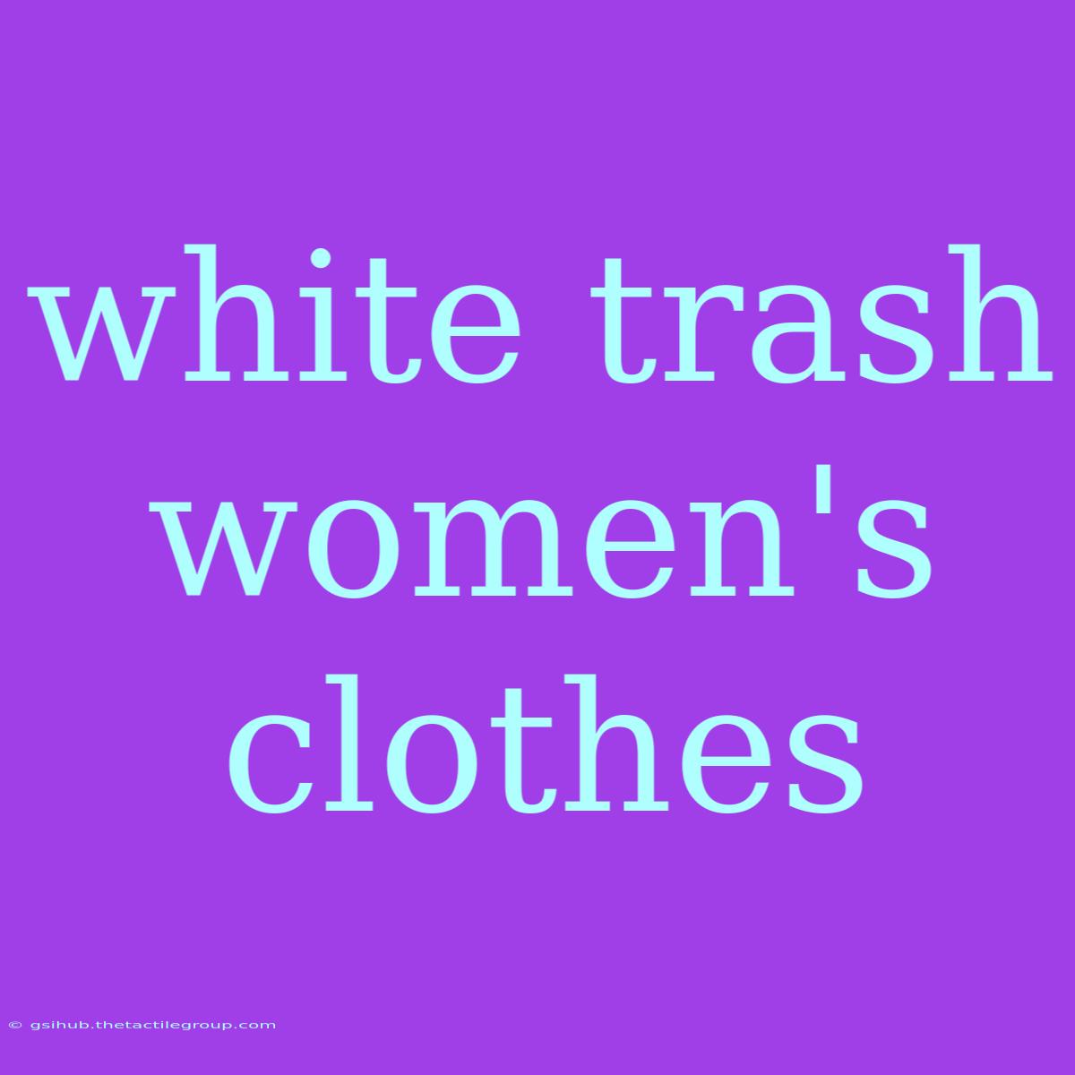 White Trash Women's Clothes