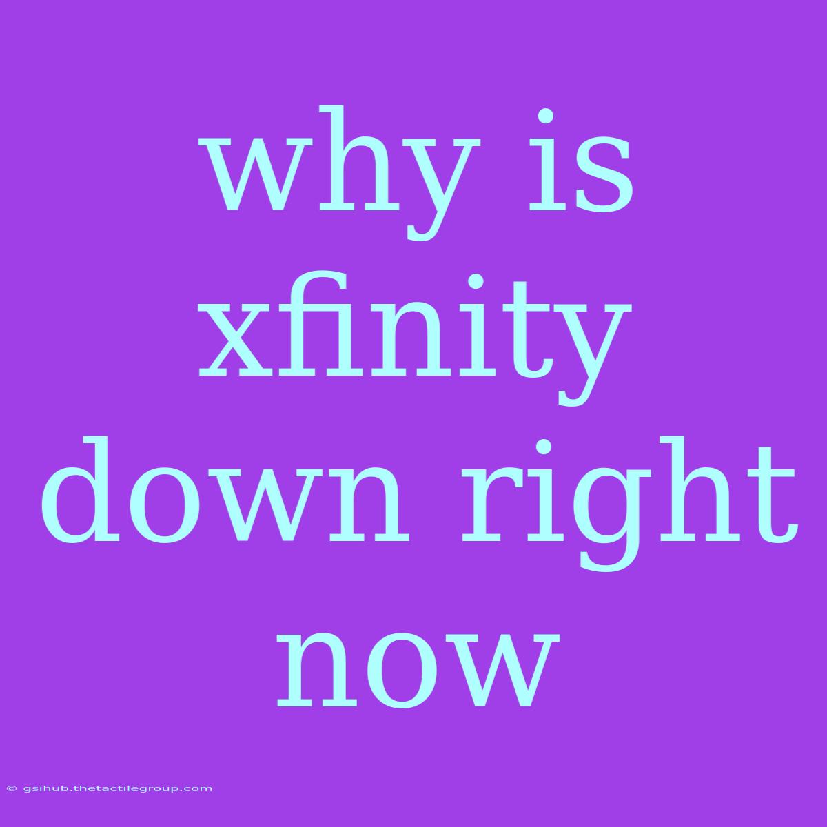 Why Is Xfinity Down Right Now