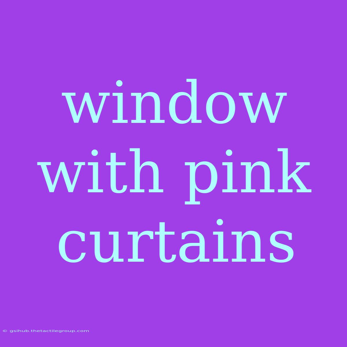 Window With Pink Curtains